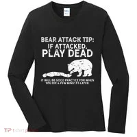Bear Attack Tip If Attacked Play Dead Women's Long Sleeve Shirt thumb 0