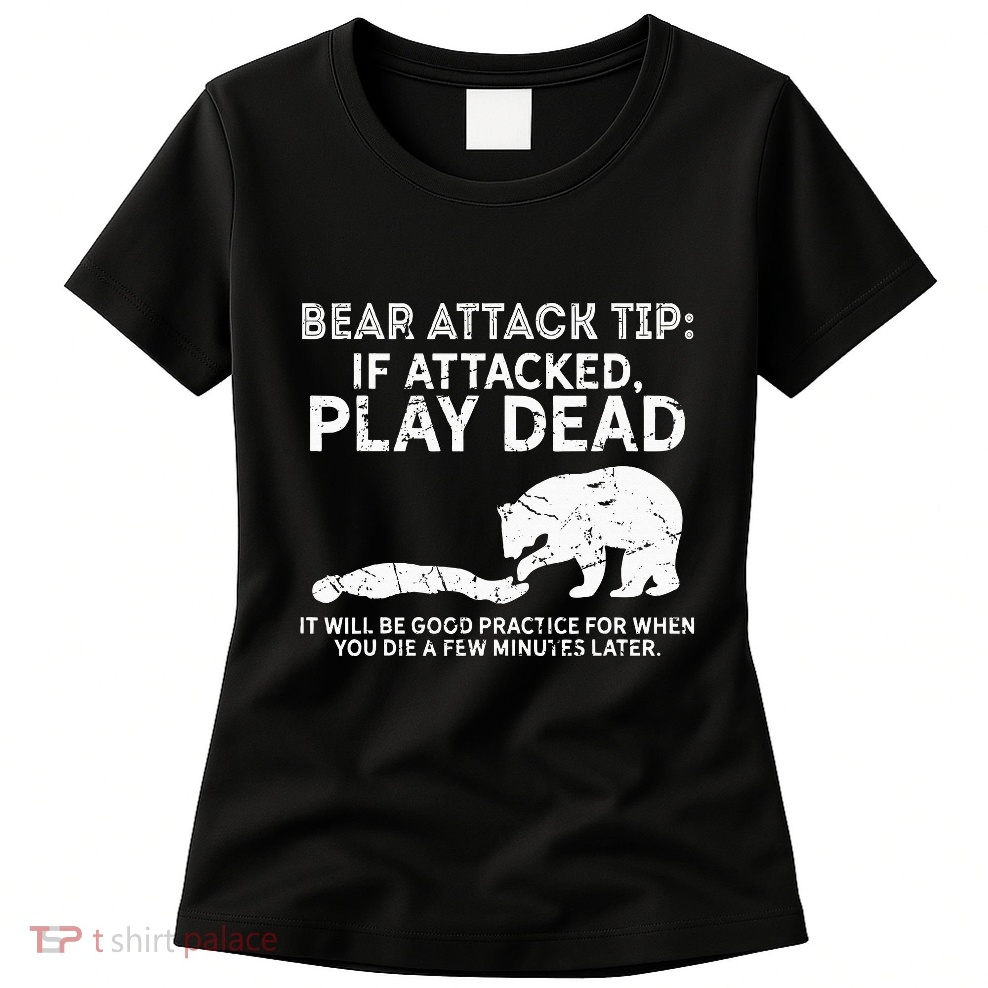 Bear Attack Tip If Attacked Play Dead Women's T-Shirt