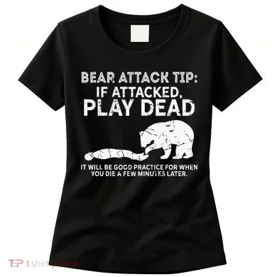 Bear Attack Tip If Attacked Play Dead Women's T-Shirt