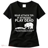 Bear Attack Tip If Attacked Play Dead Women's T-Shirt thumb 0