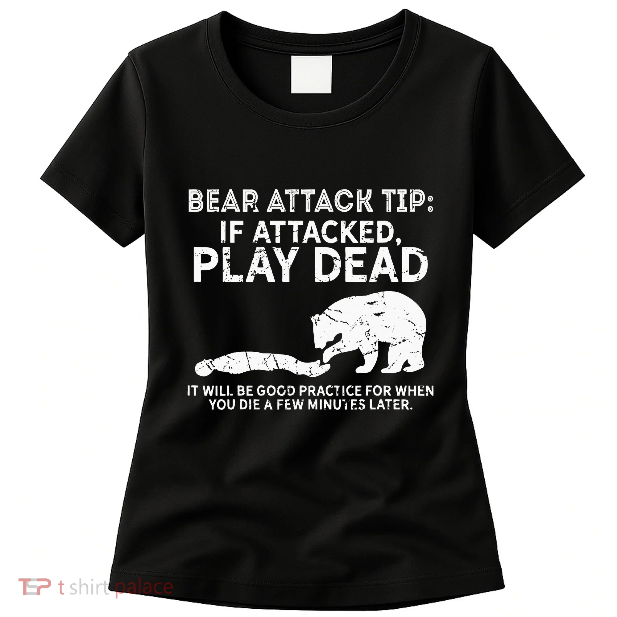 Bear Attack Tip If Attacked Play Dead Women's T-Shirt