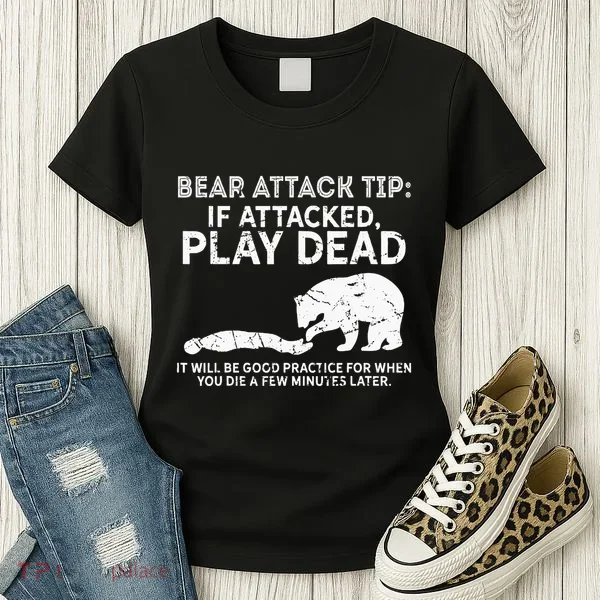 Bear Attack Tip If Attacked Play Dead Women's T-Shirt
