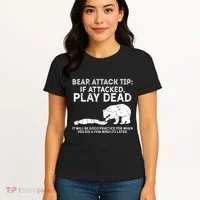Bear Attack Tip If Attacked Play Dead Women's T-Shirt thumb 4