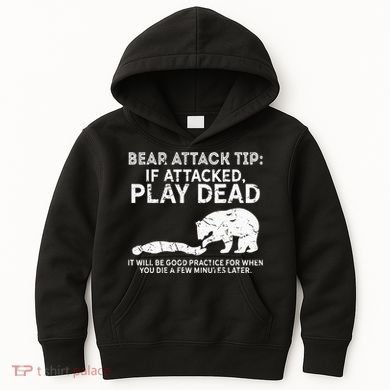 Bear Attack Tip If Attacked Play Dead Kids Hoodie