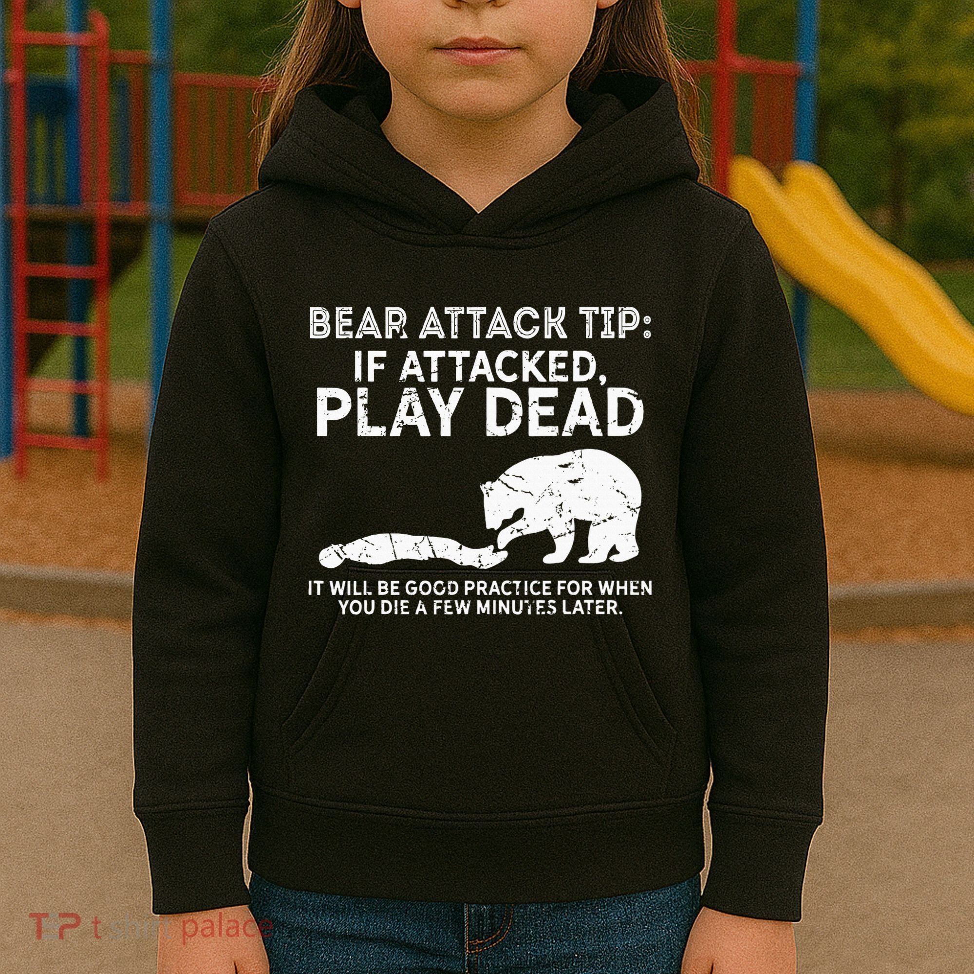 Bear Attack Tip If Attacked Play Dead Kids Hoodie