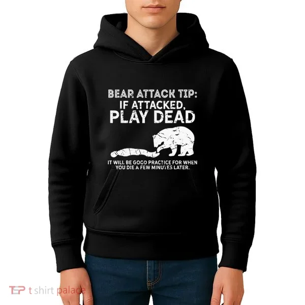 Bear Attack Tip If Attacked Play Dead Kids Hoodie