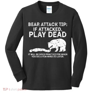Bear Attack Tip If Attacked Play Dead Kids Long Sleeve Shirt