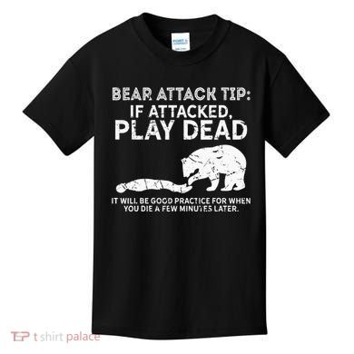 Bear Attack Tip If Attacked Play Dead Kids T-Shirt