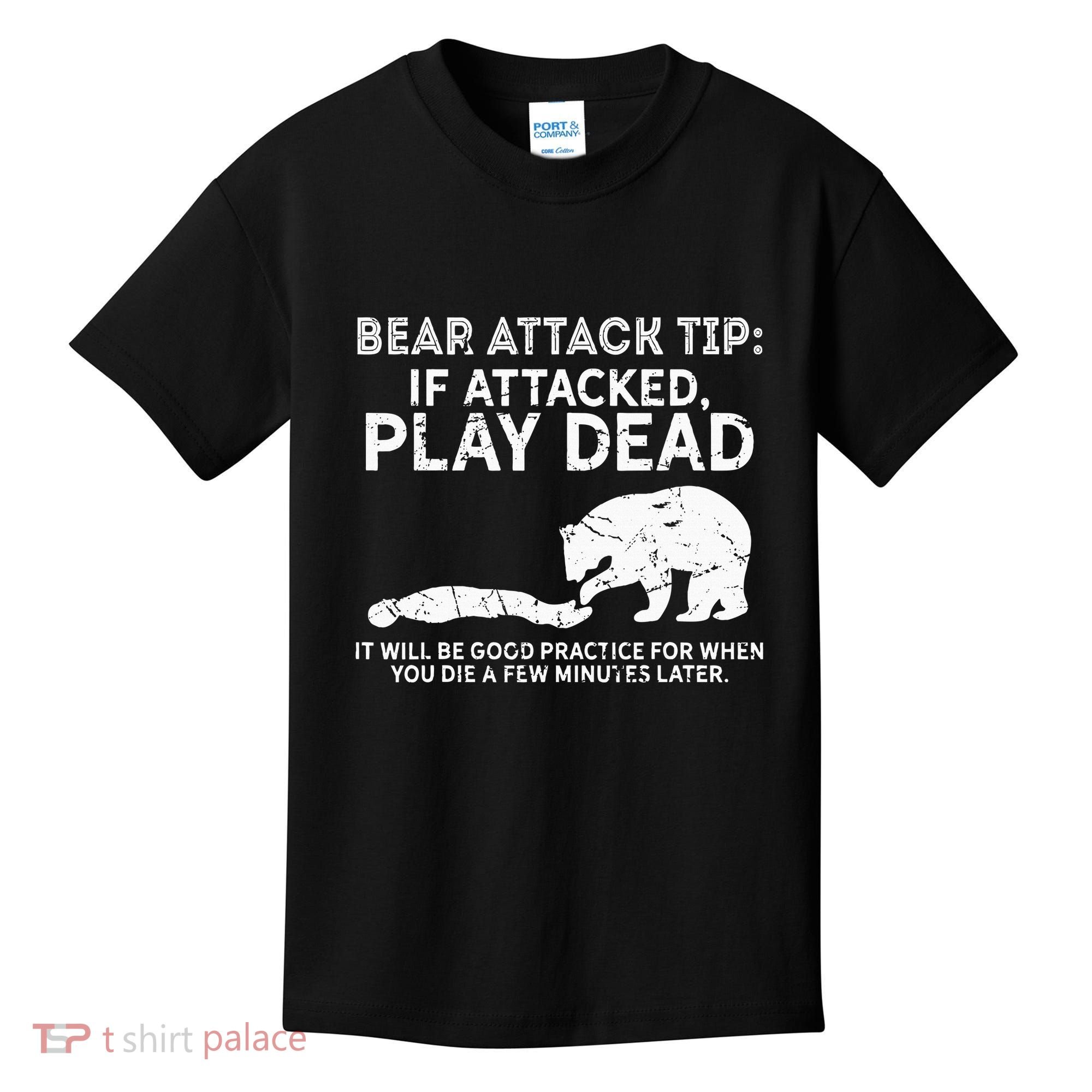 Bear Attack Tip If Attacked Play Dead Kids T-Shirt
