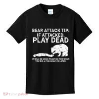 Bear Attack Tip If Attacked Play Dead Kids T-Shirt thumb 0