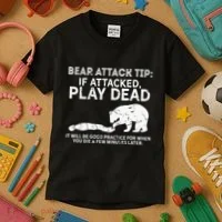 Bear Attack Tip If Attacked Play Dead Kids T-Shirt thumb 3