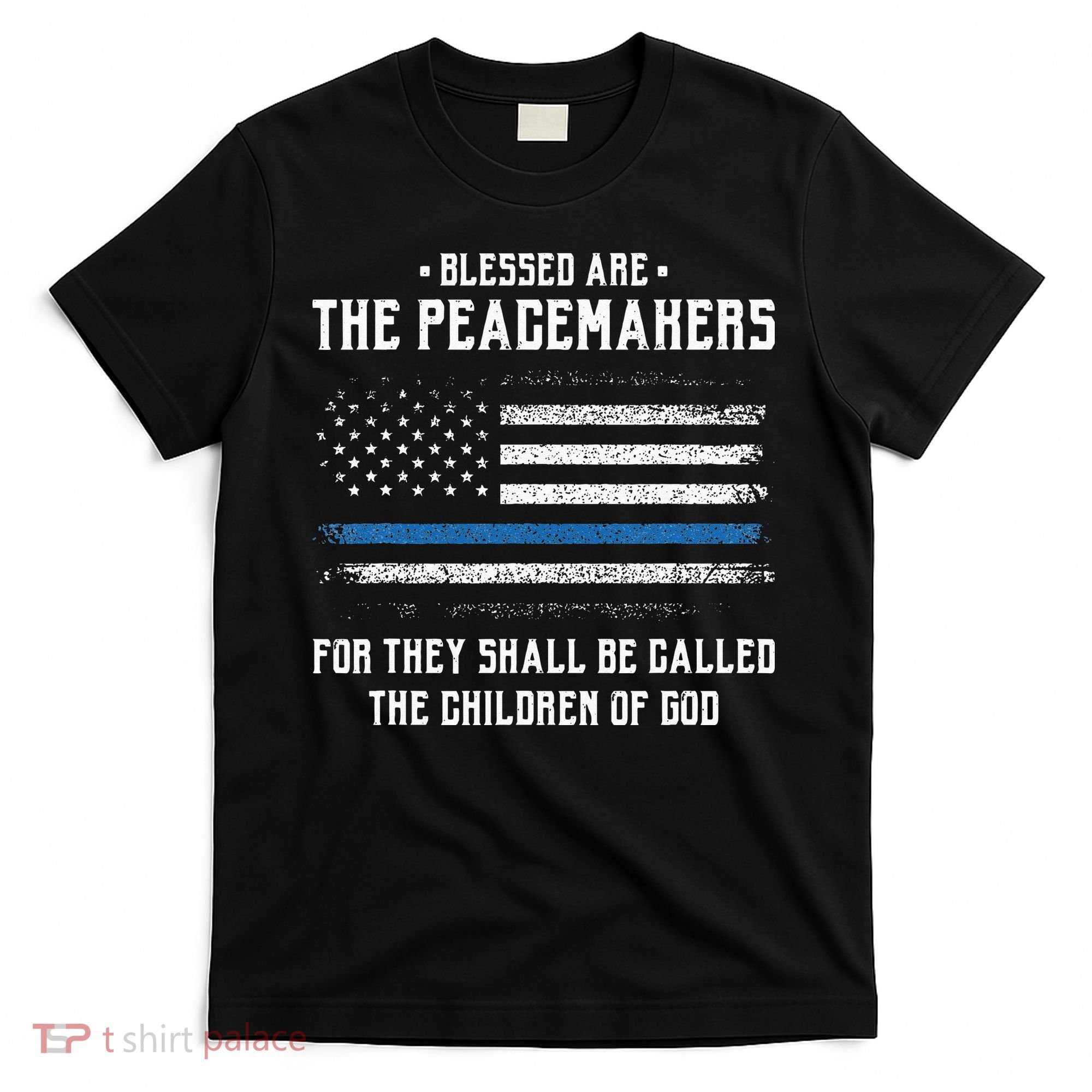 Blessed Are The Peacemakers Blue Line Police Cop T-Shirt