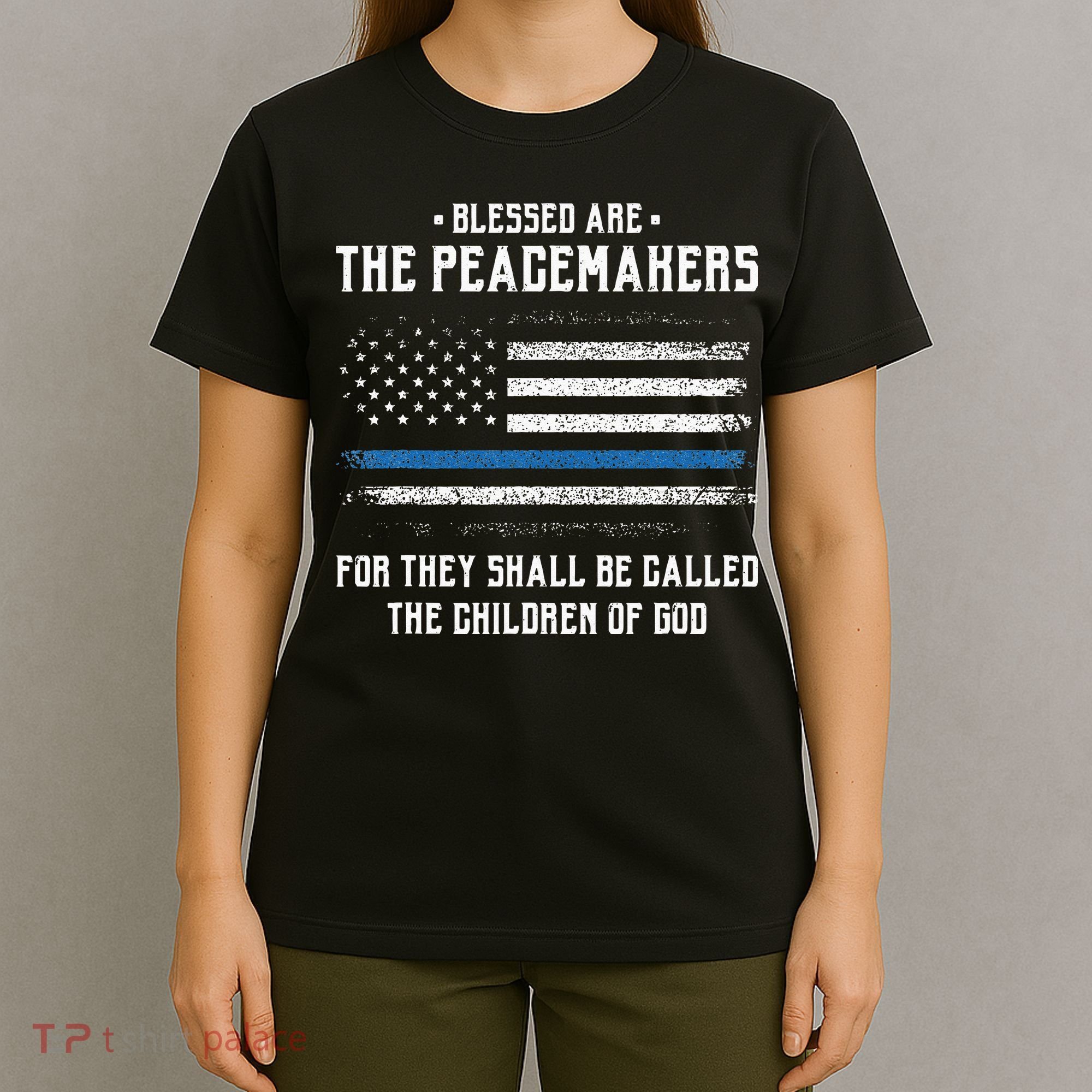 Blessed Are The Peacemakers Blue Line Police Cop T-Shirt