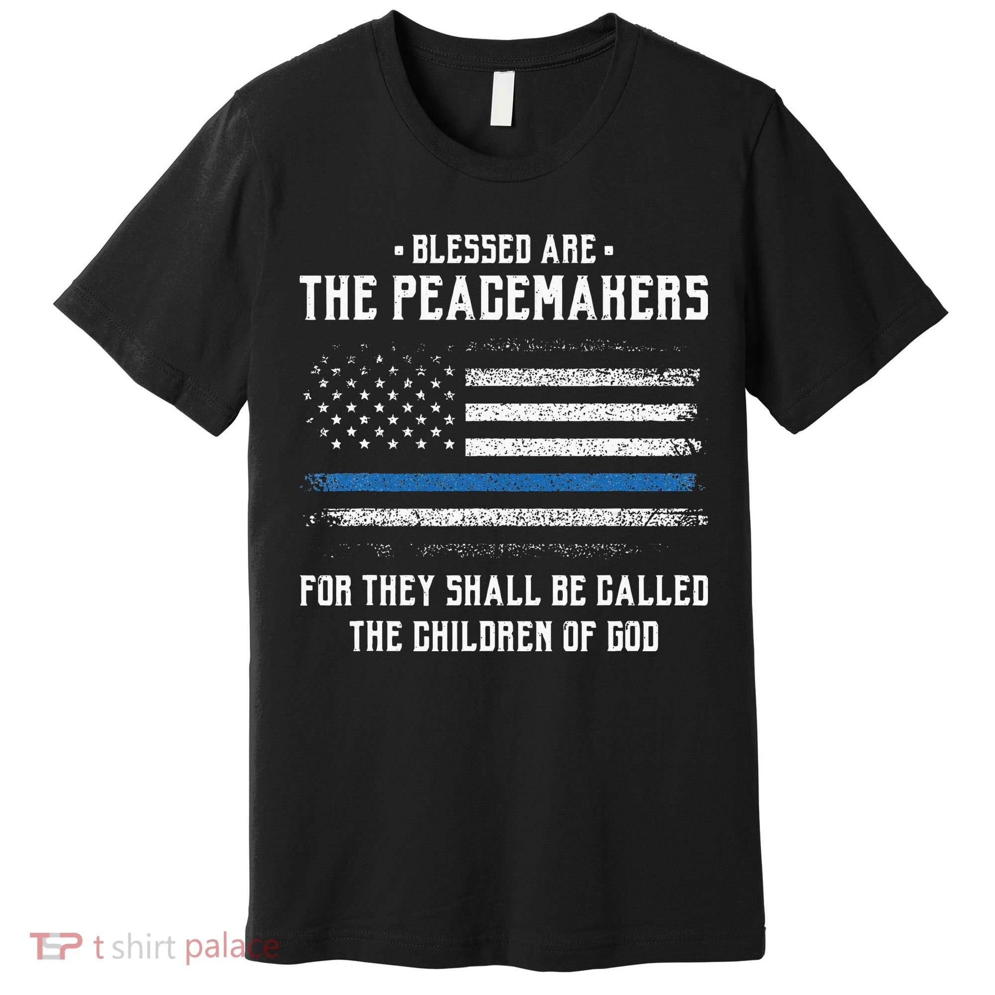 Blessed Are The Peacemakers Blue Line Police Cop Premium T-Shirt