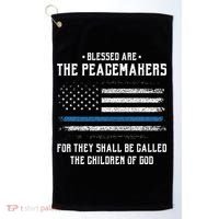 Blessed Are The Peacemakers Blue Line Police Cop Golf Towel thumb 0