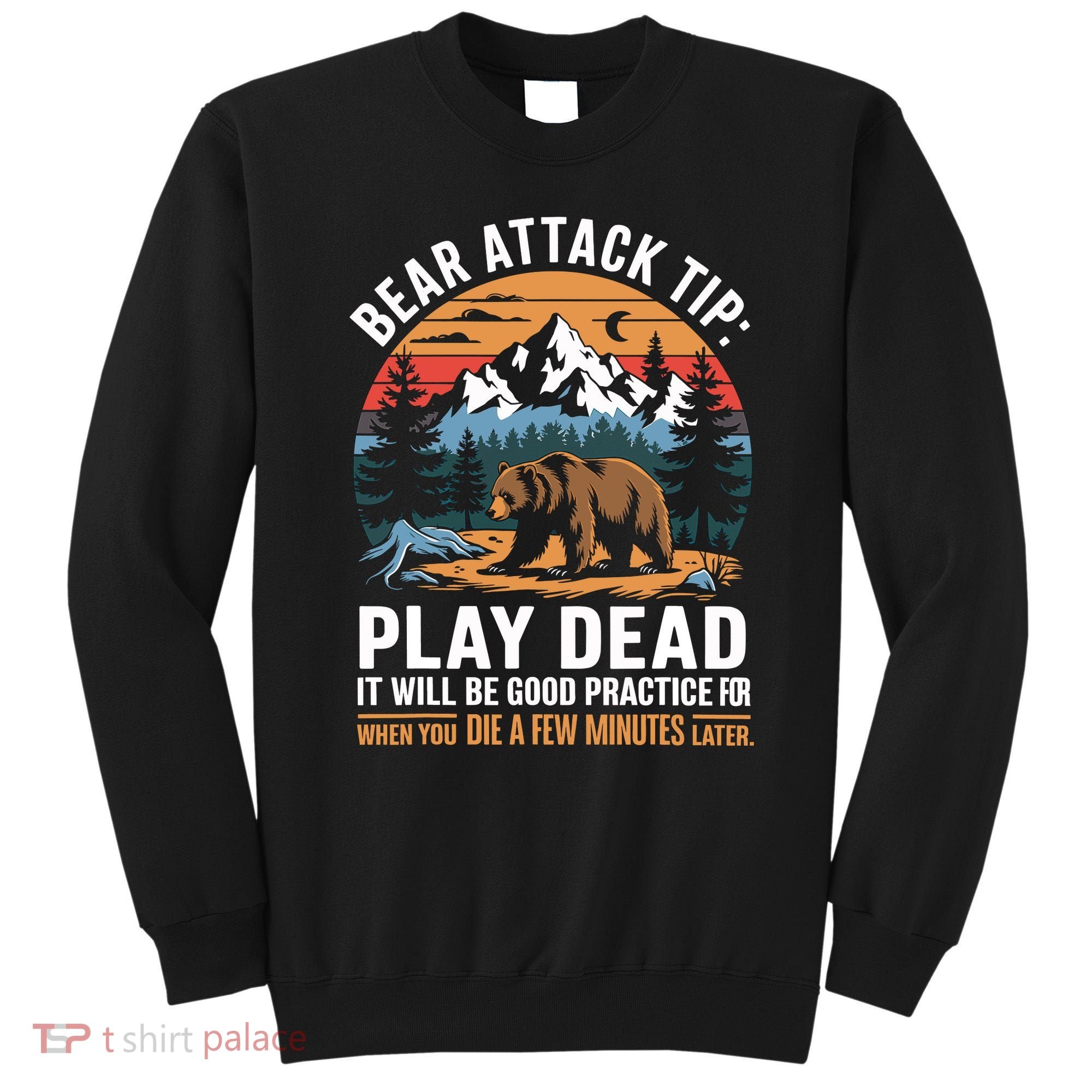Bear Attack Tip Play Dead Funny Camping Hiking Mountain Sweatshirt
