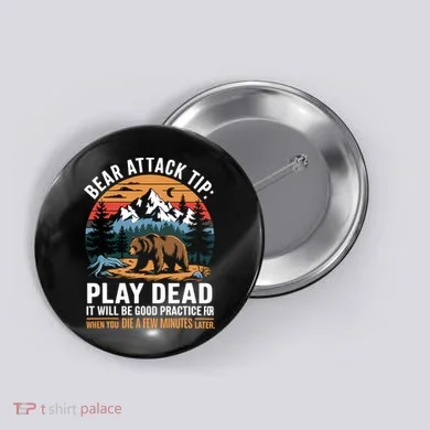 Bear Attack Tip Play Dead Funny Camping Hiking Mountain Button