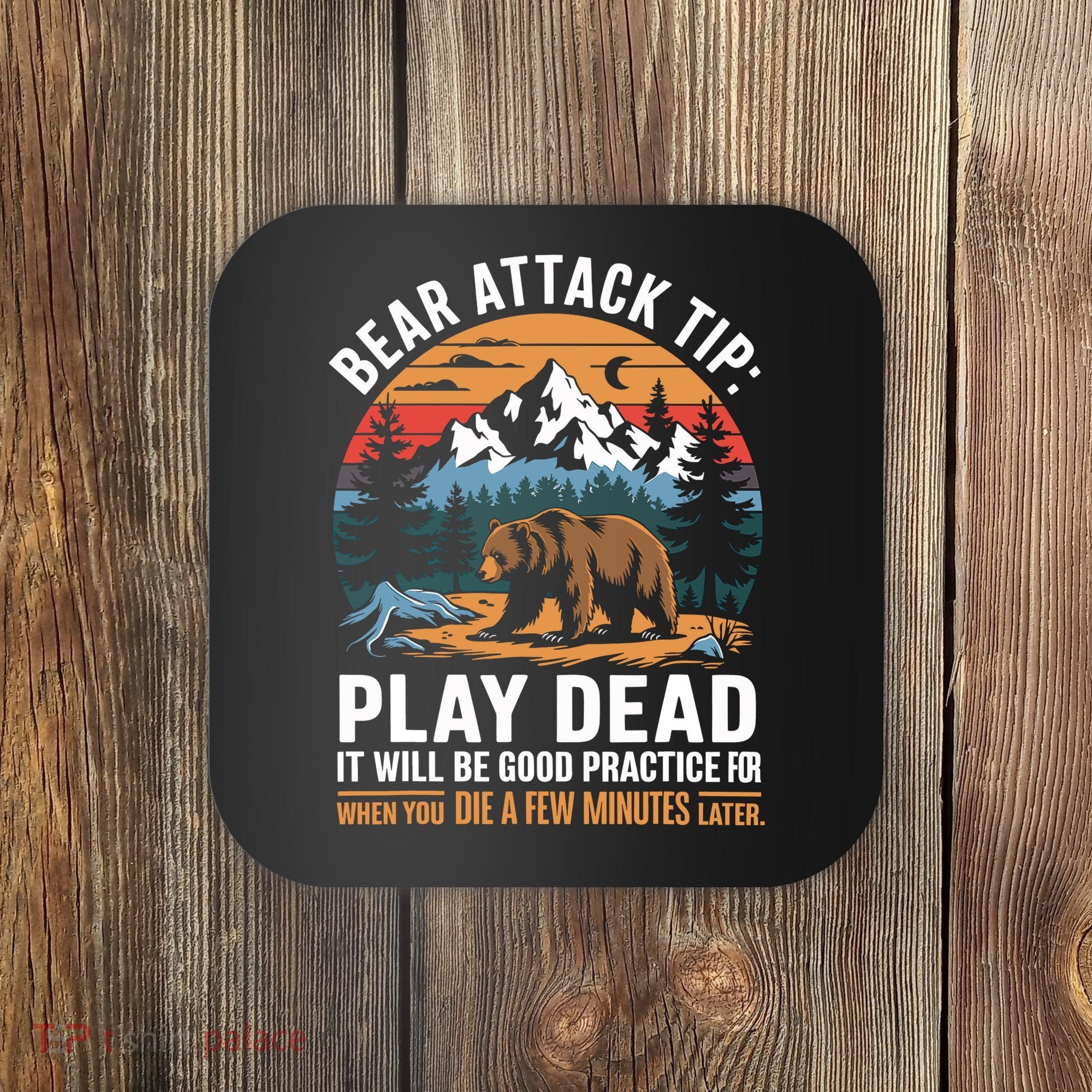 Bear Attack Tip Play Dead Funny Camping Hiking Mountain Coaster