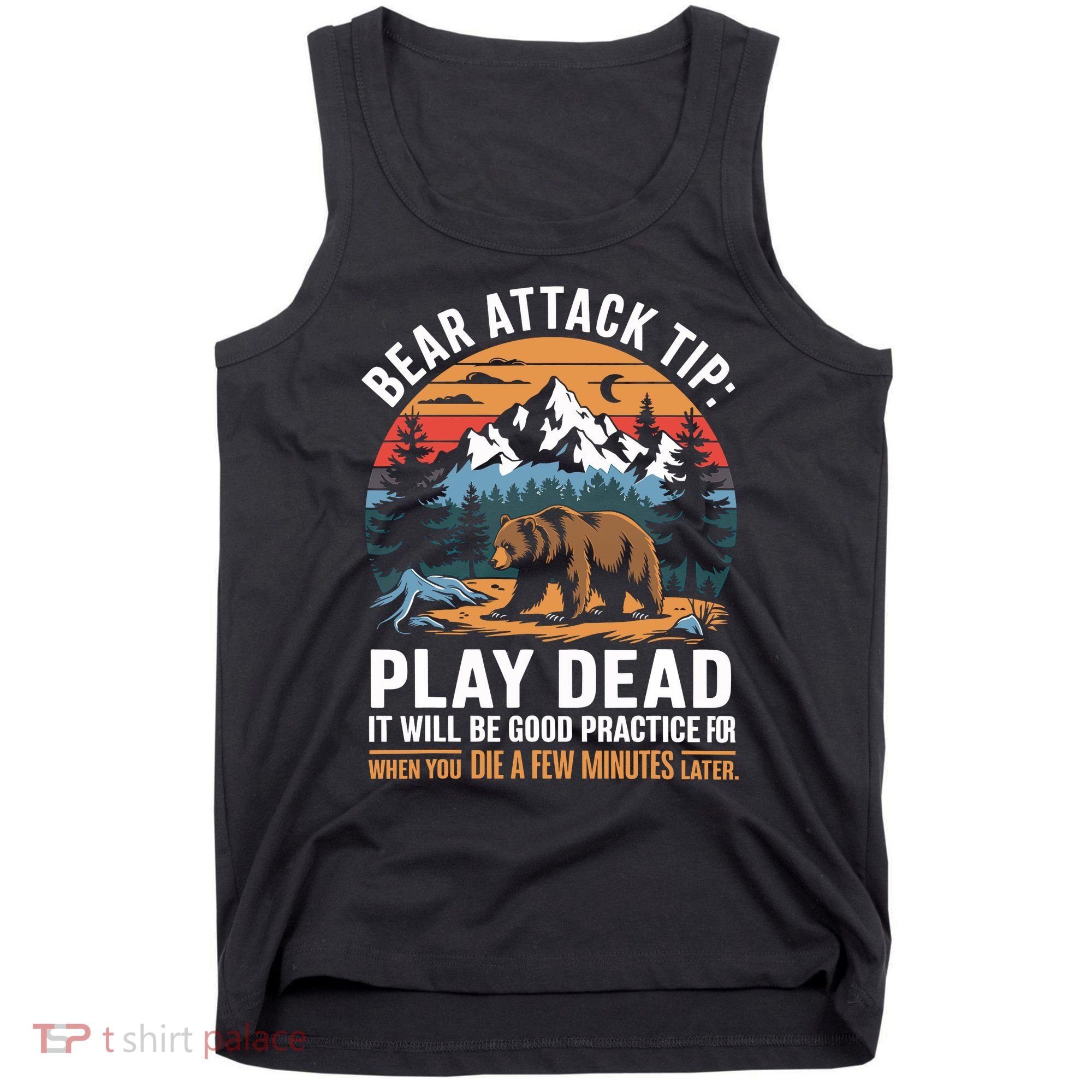 Bear Attack Tip Play Dead Funny Camping Hiking Mountain Tank Top