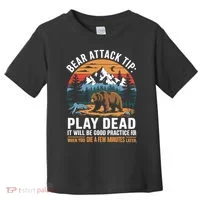 Bear Attack Tip Play Dead Funny Camping Hiking Mountain Toddler T-Shirt thumb 0