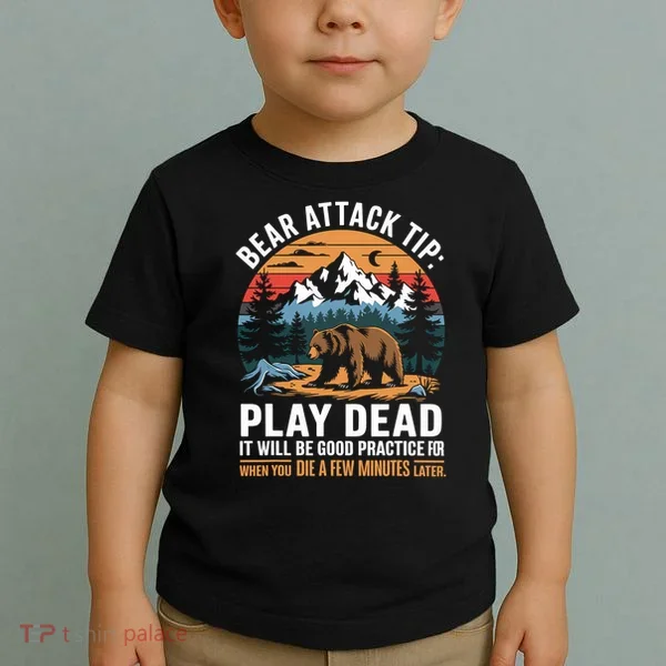 Bear Attack Tip Play Dead Funny Camping Hiking Mountain Toddler T-Shirt