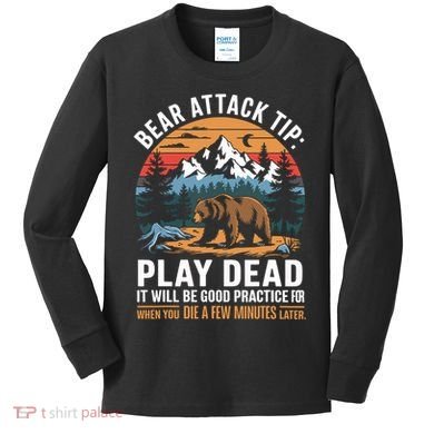 Bear Attack Tip Play Dead Funny Camping Hiking Mountain Kids Long Sleeve Shirt