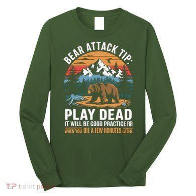 Bear Attack Tip Play Dead Funny Camping Hiking Mountain Long Sleeve Shirt