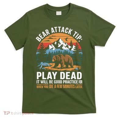 Bear Attack Tip Play Dead Funny Camping Hiking Mountain T-Shirt