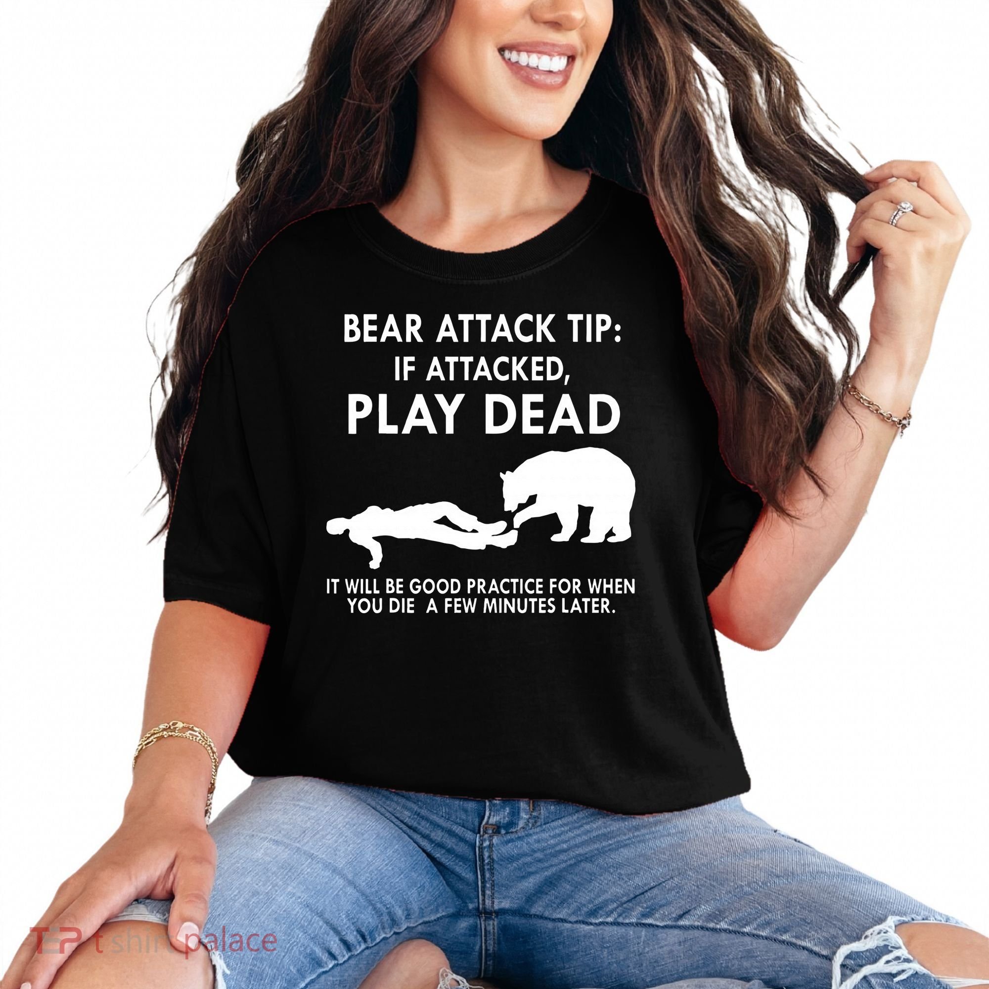 Bear Attack Tip If Attacked Play Dead It Will Be Good Comfort Colors T-Shirt