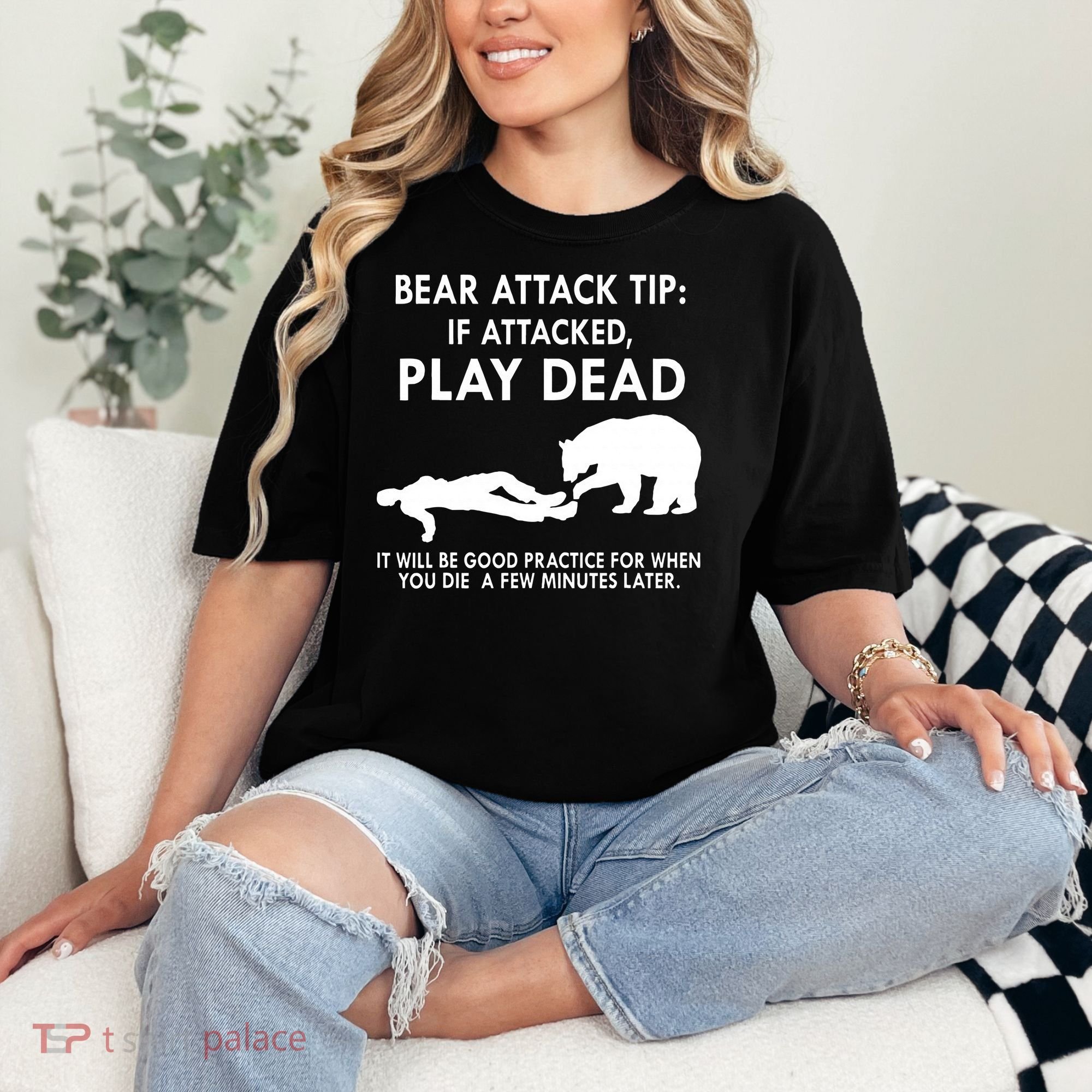 Bear Attack Tip If Attacked Play Dead It Will Be Good Comfort Colors T-Shirt