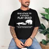 Bear Attack Tip If Attacked Play Dead It Will Be Good Comfort Colors T-Shirt thumb 3