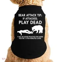 Bear Attack Tip If Attacked Play Dead It Will Be Good Doggie Tank thumb 0