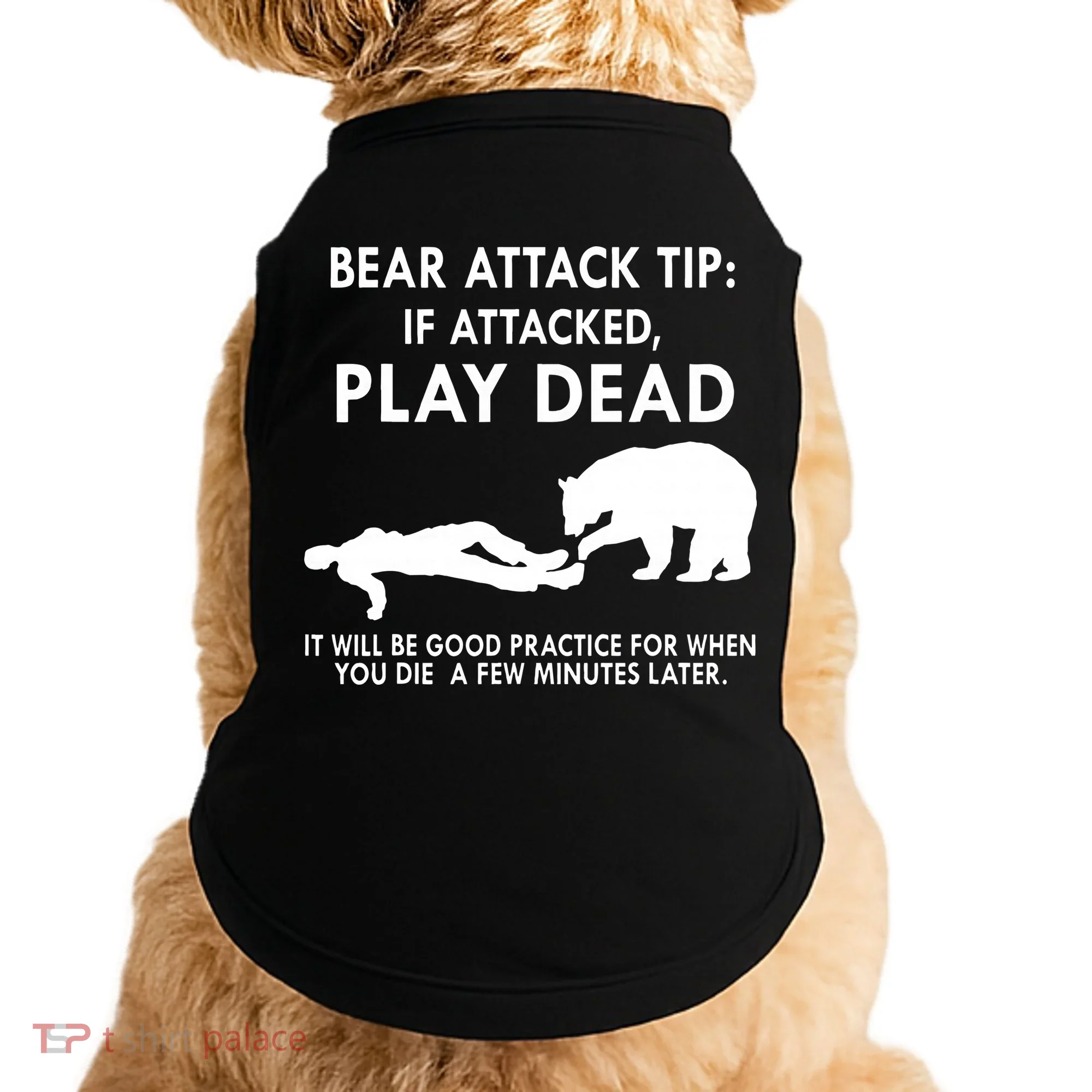 Bear Attack Tip If Attacked Play Dead It Will Be Good Doggie Tank