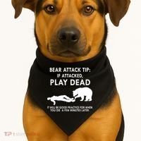 Bear Attack Tip If Attacked Play Dead It Will Be Good USA-Made Doggie Bandana thumb 1