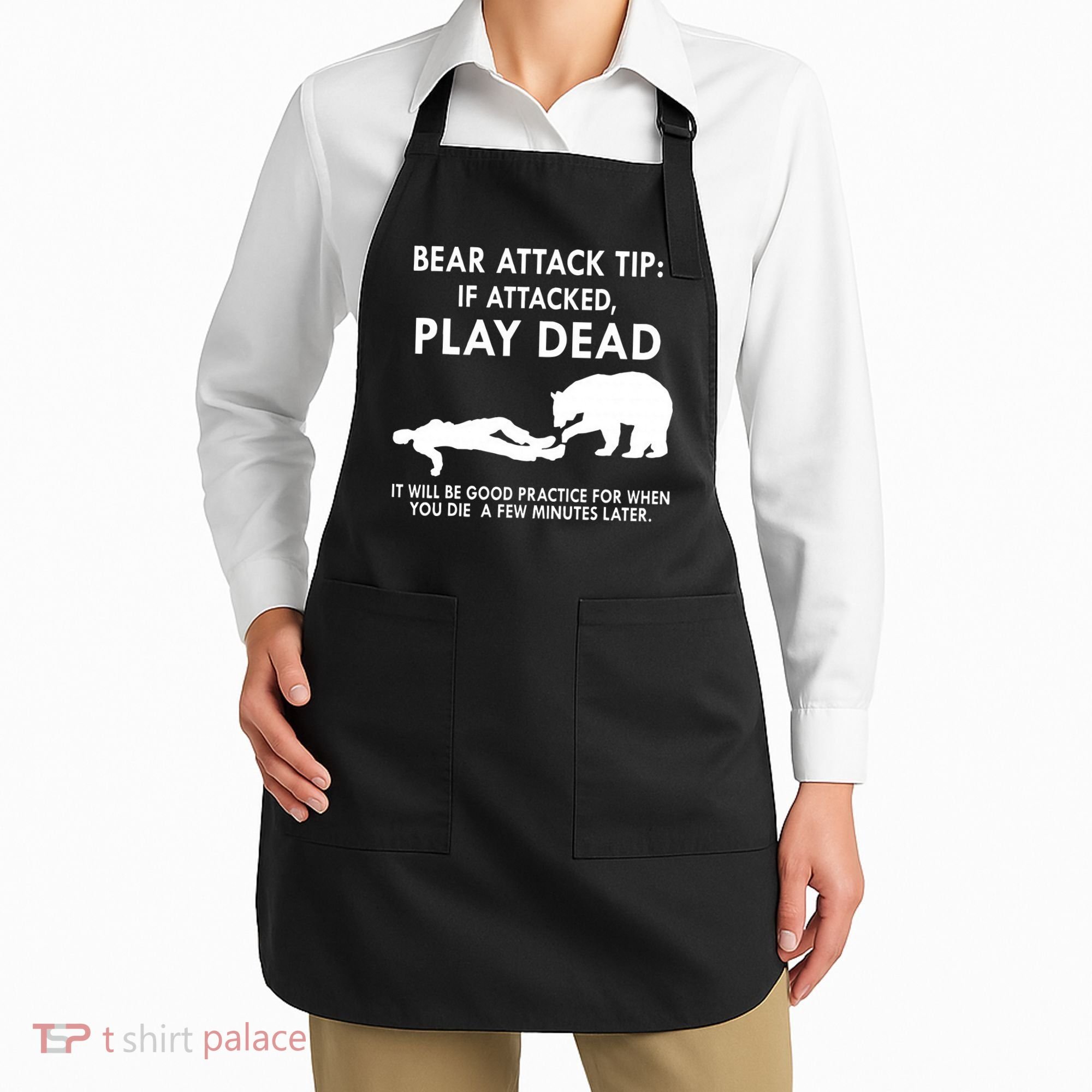 Bear Attack Tip If Attacked Play Dead It Will Be Good Apron