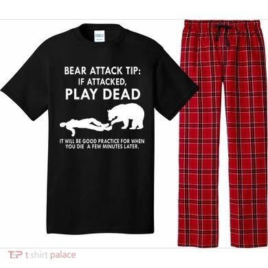 Bear Attack Tip If Attacked Play Dead It Will Be Good Pajama Set