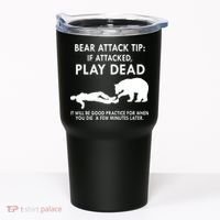 Bear Attack Tip If Attacked Play Dead It Will Be Good Tumbler thumb 0