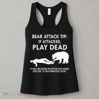 Bear Attack Tip If Attacked Play Dead It Will Be Good Women's Tank Top thumb 3