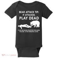 Bear Attack Tip If Attacked Play Dead It Will Be Good Baby Bodysuit thumb 0
