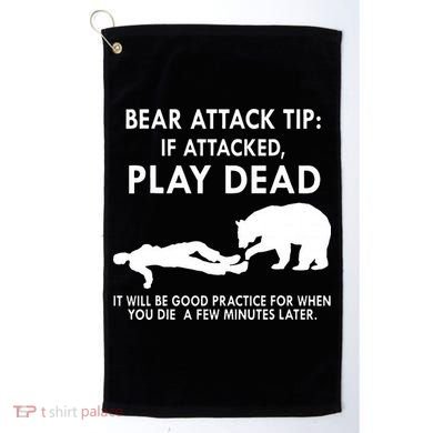 Bear Attack Tip If Attacked Play Dead It Will Be Good Golf Towel