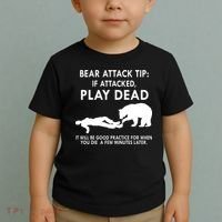 Bear Attack Tip If Attacked Play Dead It Will Be Good Toddler T-Shirt thumb 2