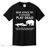 Bear Attack Tip If Attacked Play Dead It Will Be Good Kids T-Shirt thumb 0