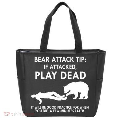 Bear Attack Tip If Attacked Play Dead It Will Be Good Tote Bag