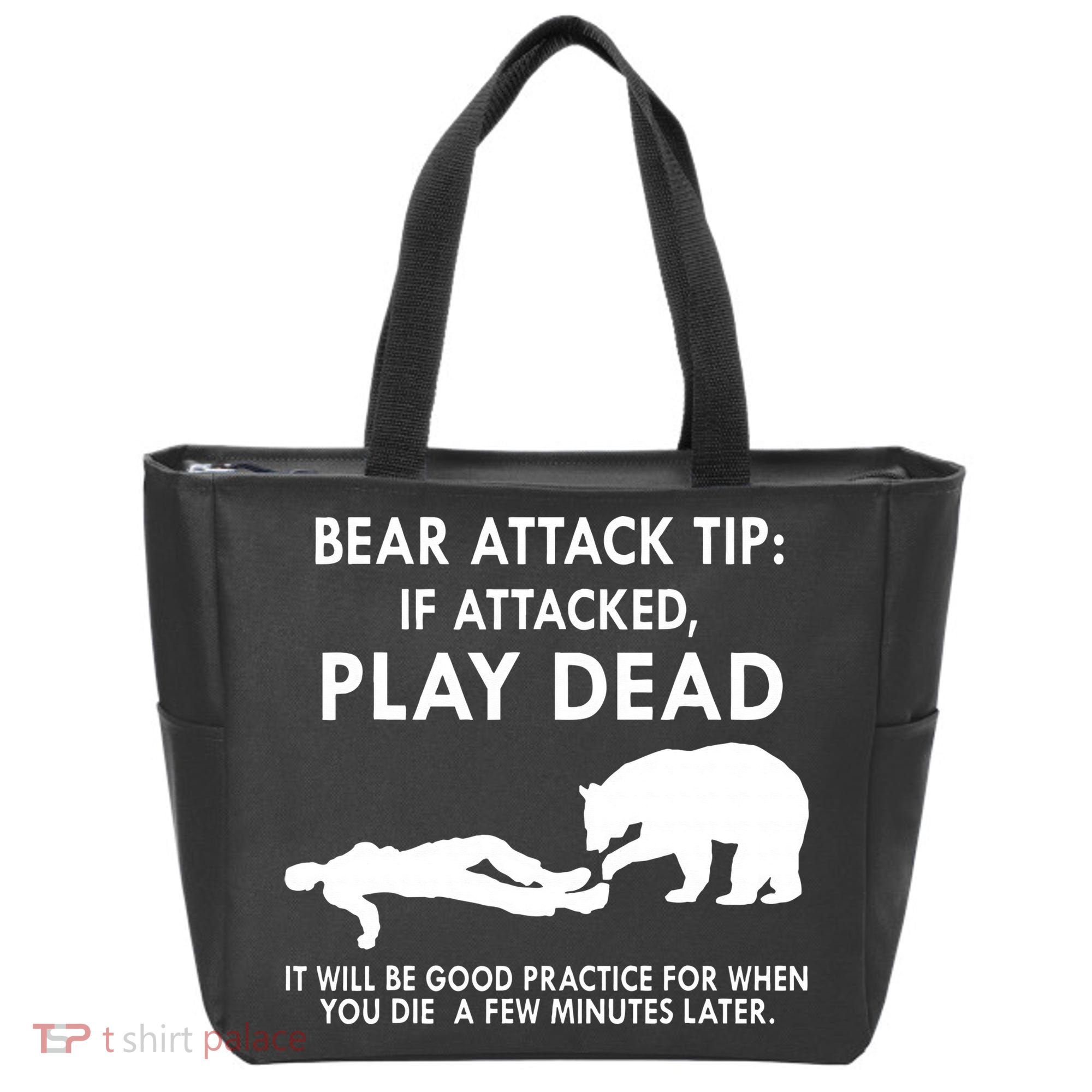Bear Attack Tip If Attacked Play Dead It Will Be Good Tote Bag