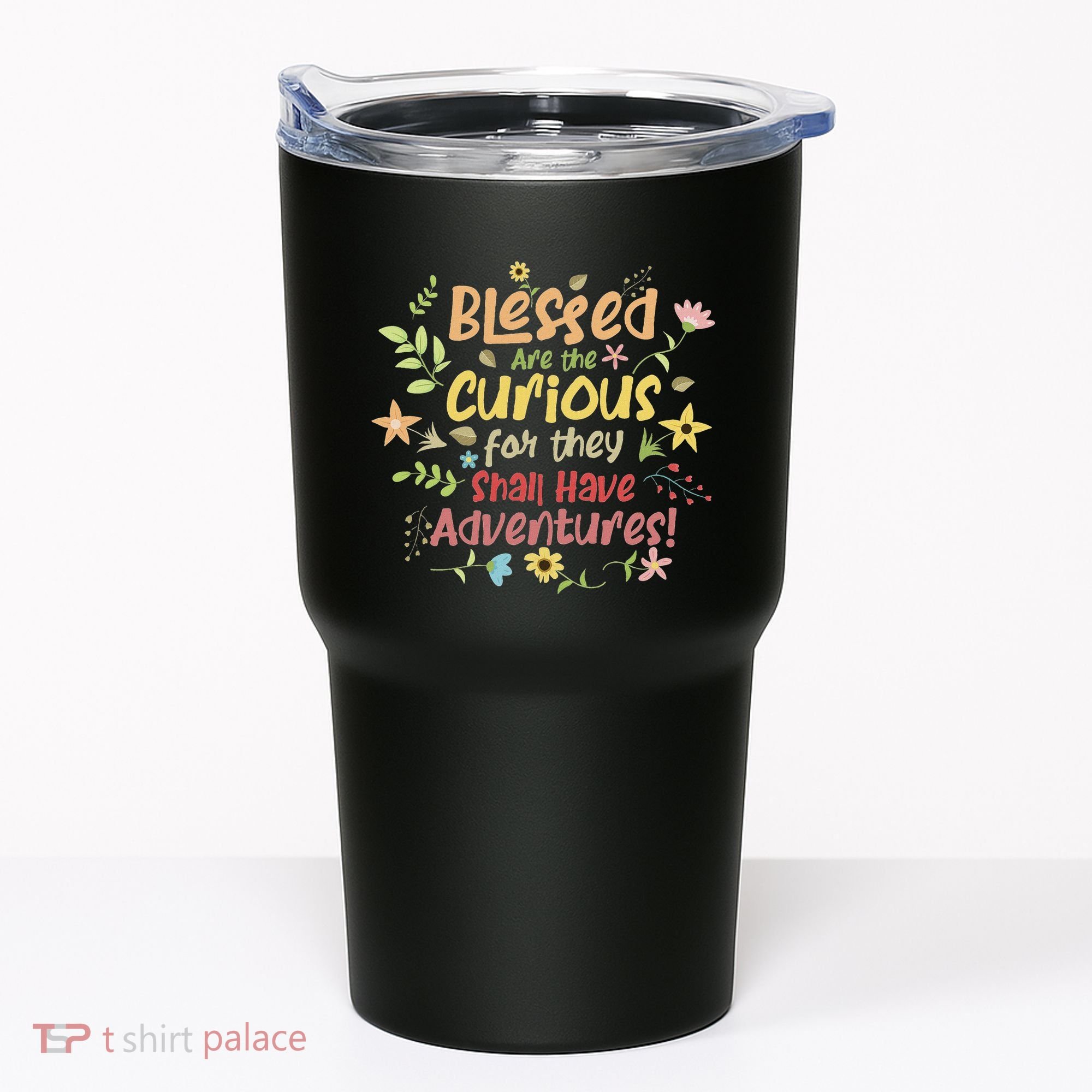 Blessed Are The Curious For They Shall Have Adventures Humor Tumbler
