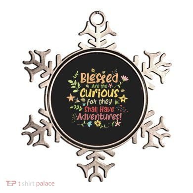 Blessed Are The Curious For They Shall Have Adventures Humor Ornament