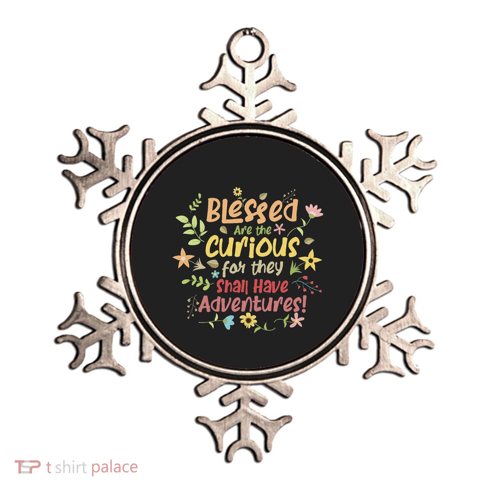 Blessed Are The Curious For They Shall Have Adventures Humor Ornament