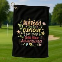 Blessed Are The Curious For They Shall Have Adventures Humor Golf Towel thumb 1