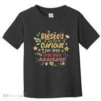 Blessed Are The Curious For They Shall Have Adventures Humor Toddler T-Shirt thumb 0