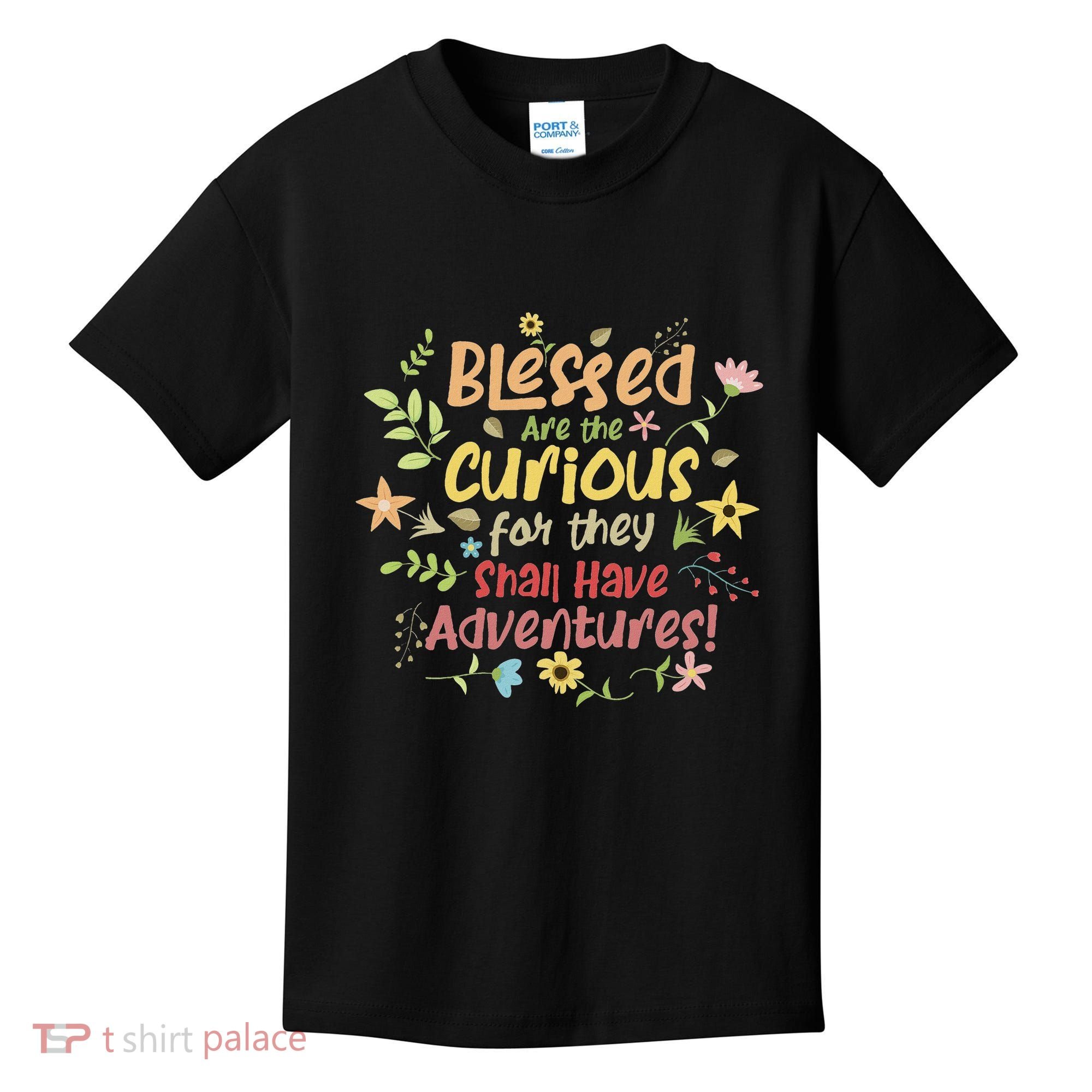 Blessed Are The Curious For They Shall Have Adventures Humor Kids T-Shirt